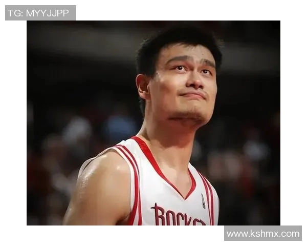姚明职业生涯扣篮统计分析及其在NBA历史中的地位探讨